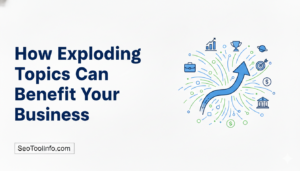 How Exploding Topics Can Benefit Your Business