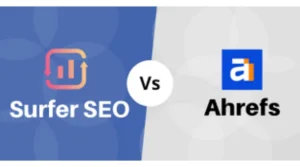 SurferSEO vs Ahrefs: Which Tool Fits Your Needs?